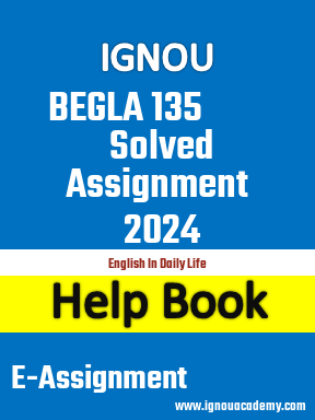 IGNOU BEGLA 135 Solved Assignment 2024